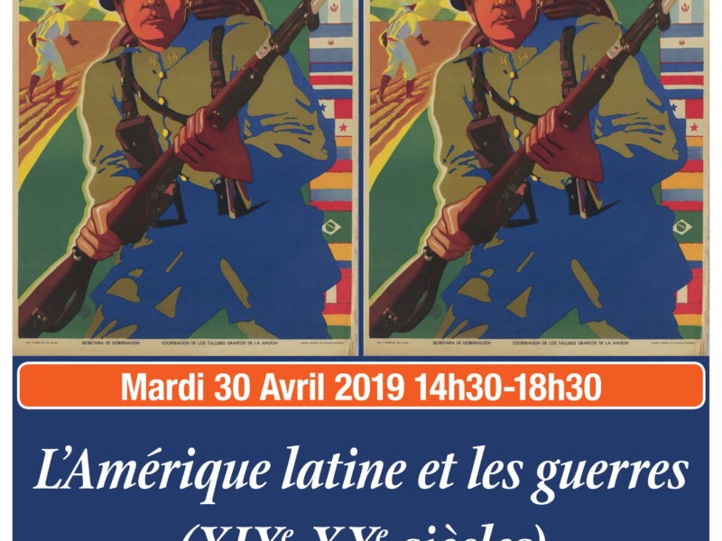 Journée d’études « L’Amérique Latine et les guerres (XIXe – XXe) – mardi 30 Avril 2019 – 14h30