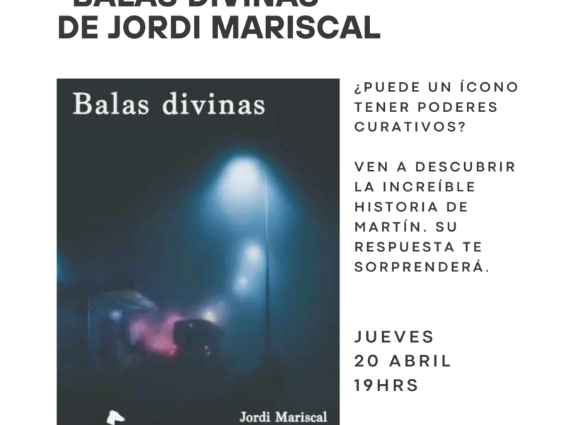 Presentación del libro “Balas divinas” de Jordi Mariscal, jueves 20 de abril – 19h